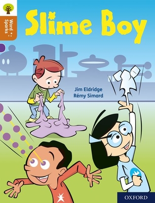 Oxford Reading Tree Word Sparks: Level 8: Slime Boy - Eldridge, Jim