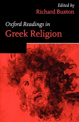 Oxford Readings in Greek Religion - Buxton, Richard (Editor)