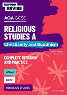 Oxford Revise: AQA GCSE Religious Studies A: Christianity and Buddhism Complete Revision and Practice