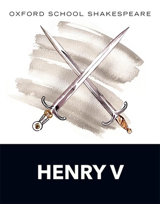 Oxford School Shakespeare: Henry V - Shakespeare, William, and Gill, Roma, OBE (Series edited by)