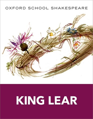 Oxford School Shakespeare: King Lear - Shakespeare, William, and Gill, Roma, OBE (Editor)