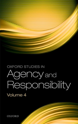Oxford Studies in Agency and Responsibility Volume 4 - Shoemaker, David (Editor)