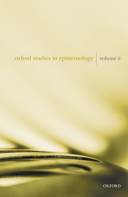 Oxford Studies in Epistemology Volume 6 - Gendler, Tamar Szab (Editor), and Hawthorne, John (Editor)