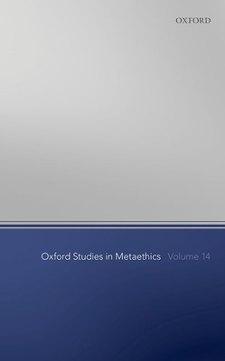 Oxford Studies in Metaethics Volume 14 - Shafer-Landau, Russ (Editor)