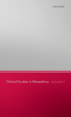 Oxford Studies in Metaethics, Volume 7 - Shafer-Landau, Russ (Editor)