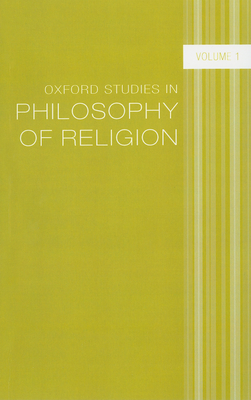 Oxford Studies in Philosophy of Religion, Volume 1 - Kvanvig, Jonathan L (Editor)