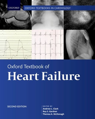 Oxford Textbook of Heart Failure - Clark, Andrew L. (Editor), and Gardner, Roy S. (Editor), and McDonagh, Theresa A. (Editor)