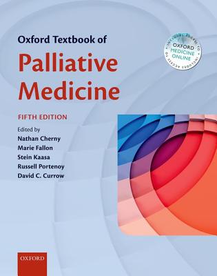 Oxford Textbook of Palliative Medicine - Cherny, Nathan (Editor), and Fallon, Marie (Editor), and Kaasa, Stein (Editor)