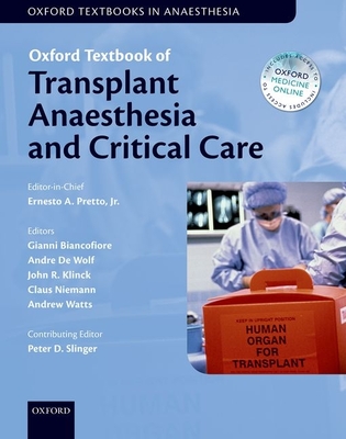 Oxford Textbook of Transplant Anaesthesia and Critical Care - Pretto, Jr., Ernesto A. (Editor), and Biancofiore, Gianni (Editor), and DeWolf, Andre (Editor)
