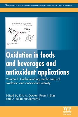 Oxidation in Foods and Beverages and Antioxidant Applications: Understanding Mechanisms of Oxidation and Antioxidant Activity - Decker, Eric A (Editor), and Elias, Ryan J (Editor), and McClements, D Julian (Editor)
