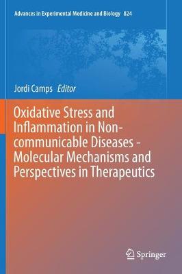 Oxidative Stress and Inflammation in Non-Communicable Diseases - Molecular Mechanisms and Perspectives in Therapeutics - Camps, Jordi (Editor)