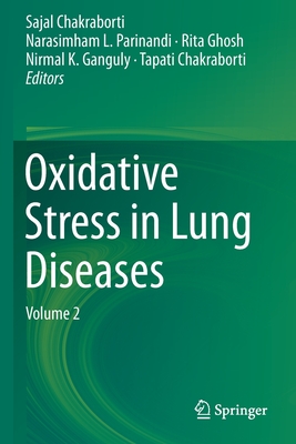 Oxidative Stress in Lung Diseases: Volume 2 - Chakraborti, Sajal (Editor), and Parinandi, Narasimham L (Editor), and Ghosh, Rita (Editor)