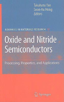 Oxide and Nitride Semiconductors: Processing, Properties, and Applications - Yao, Takafumi (Editor), and Hong, Soon-Ku (Editor)