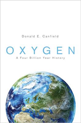 Oxygen: A Four Billion Year History - Canfield, Donald E