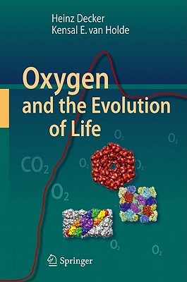 Oxygen and the Evolution of Life - Decker, Heinz, and Van Holde, Kensal E