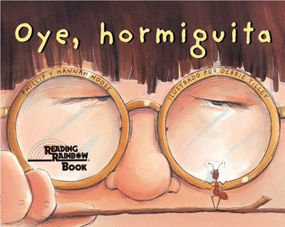 Oye, Hormiguita (Hey, Little Ant Spanish Edition) - Hoose, Phillip, and Hoose, Hannah, and Tilley, Debbie (Illustrator)
