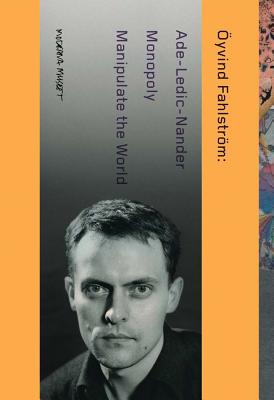 Oyvind Fahlstrom: Manipulate the World: Connecting Oyvind Fahlstrom (3 vols.) - Fahlstrom, Oyvind (Artist), and Bencsik, Barnabas, and Berrios, Maria