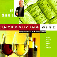 Oz Clarke's Introducing Wine: A Complete Guide for the Modern Wine Drinker