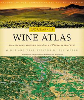 Oz Clarke's Wine Atlas: Wine and Wine Regions of the World - Clarke, Oz
