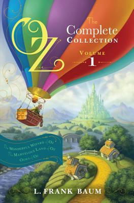 Oz, the Complete Collection, Volume 1: The Wonderful Wizard of Oz; The Marvelous Land of Oz; Ozma of Oz - Baum, L Frank