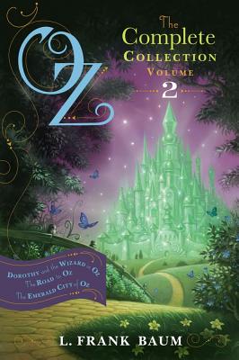 Oz, the Complete Collection, Volume 2: Dorothy and the Wizard in Oz; The Road to Oz; The Emerald City of Oz - Baum, L Frank