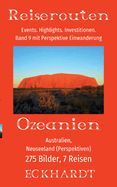 Ozeanien: Australien, Neuseeland (Perspektiven): Untertitel: 275 Bilder. 7 Reisen. Events. Highlights. Investitionen. Perspektive Einwanderung.