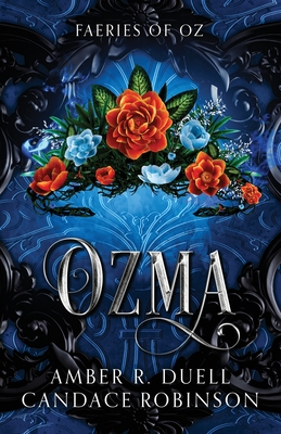 Ozma (Faeries of Oz, 3) - Duell, Amber R, and Robinson, Candace