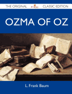 Ozma of Oz - The Original Classic Edition