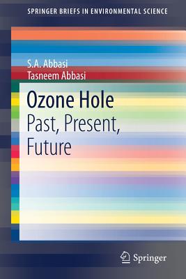 Ozone Hole: Past, Present, Future - Abbasi, S a, and Abbasi, Tasneem