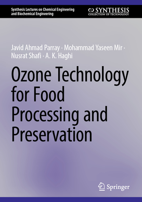 Ozone Technology for Food Processing and Preservation - Parray, Javid Ahmad, and Mir, Mohammad Yaseen, and Shafi, Nusrat