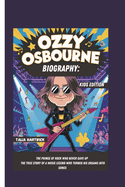 Ozzy Osbourne Biography: The Prince of Rock Who Never Gave Up the True Story of a Music Legend Who Turned His Dreams Into Songs Kids Edition