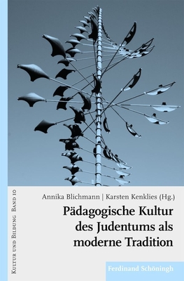 Pdagogische Kultur Des Judentums ALS Moderne Tradition - Kenklies, Karsten (Editor), and Blichmann, Annika (Editor)