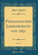 Pdagogischer Jahresbericht Von 1891, Vol. 44 (Classic Reprint)