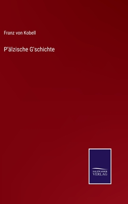 P'lzische G'schichte - Kobell, Franz Von