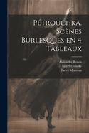 Ptrouchka. Scnes burlesques en 4 tableaux