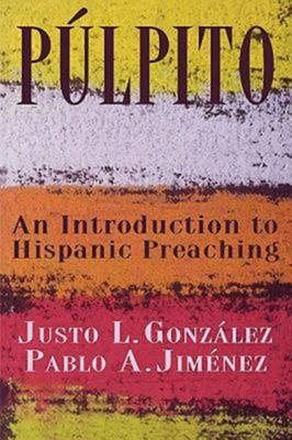 Plpito: An Introduction to Hispanic Preaching - Jimenez, Pablo A, and Gonzalez, Justo L