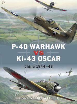P-40 Warhawk Vs Ki-43 Oscar: China 1944-45 - Molesworth, Carl