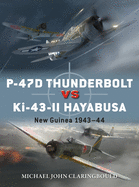 P-47d Thunderbolt Vs Ki-43-II Oscar: New Guinea 1943-44