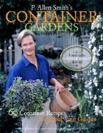 P. Allen Smith's Container Gardens: 60 Container Recipes to Accent Your Garden