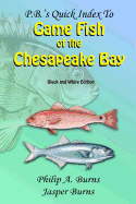 P.B.'s Quick Index to Game Fish of the Chesapeake Bay: Black and White Edition