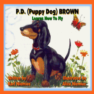 P.D. (Puppy Dog) Brown: Learns How to Fly