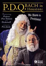 P.D.Q. Bach in Houston: We Have a Problem! - Alan Foster