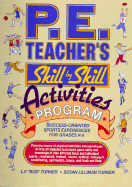 P.E. Teacher's Skill-By-Skill Activities Program: Success-Oriented Sports Experiences for Grades K-8