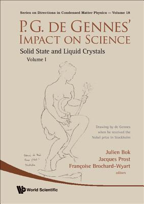 P.G. de Gennes' Impact on Science - Volume I: Solid State and Liquid Crystals - Bok, Julien (Editor), and Prost, Jacques (Editor), and Brochard-Wyart, Francoise (Editor)