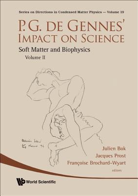 P.G. de Gennes' Impact on Science - Volume II: Soft Matter and Biophysics - Bok, Julien (Editor), and Prost, Jacques (Editor), and Brochard-Wyart, Francoise (Editor)
