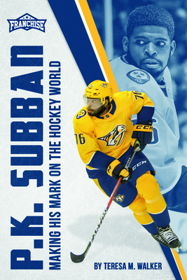 P.K. Subban: Making His Mark on the Hockey World - Walker, Teresa M