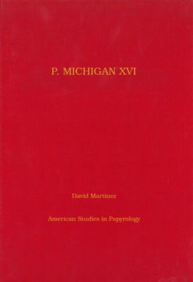 P. Michigan XVI: A Greek Love Charm from Egypt (P.Mich. 757) Volume 30 - Martinez, David