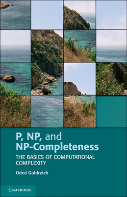 P, Np, and Np-Completeness: The Basics of Computational Complexity - Goldreich, Oded