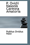 P. Ovidii Nasonis Carmina Amatoria