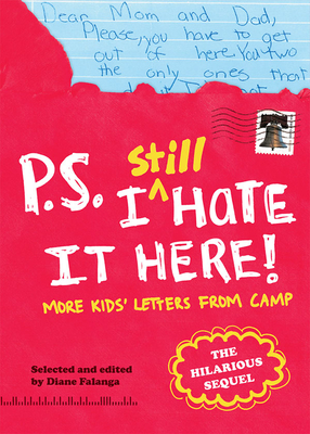 P.S. I Still Hate It Here: More Kids' Letters from Camp - Falanga, Diane